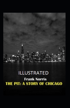 Paperback The Pit: A Story of Chicago Illustrated Book