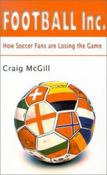 Paperback Football Inc.: How Soccer Fans Are Losing the Game Book