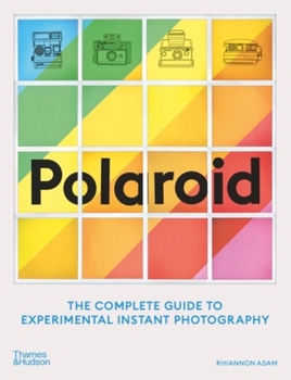 Paperback Polaroid: The Complete Guide to Experimental Instant Photography Book