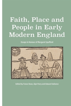 Hardcover Faith, Place and People in Early Modern England: Essays in Honour of Margaret Spufford Book