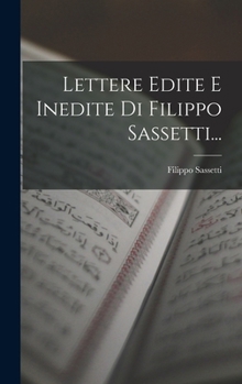 Hardcover Lettere Edite E Inedite Di Filippo Sassetti... [Italian] Book