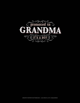 Paperback Promoted To Grandma It's A Boy: Graph Paper Notebook - 0.25 Inch (1/4") Squares Book