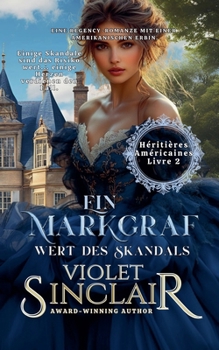 Ein Markgraf Wert des Skandals (American Heiresses - German Edition)