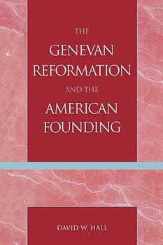 Paperback The Genevan Reformation and the American Founding Book