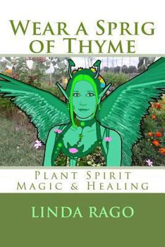 Paperback Wear a Sprig of Thyme: Plant Spirit Magic and Healing Book