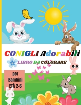 Paperback Adorabili Conigli: Libro da colorare per bambini Conigli belli e adorabili per bambini, adolescenti, bambini piccoli Libro di attività del coniglio da ... per alleviare lo stress (Italian Edition) [Italian] Book