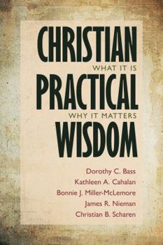 Paperback Christian Practical Wisdom: What It Is, Why It Matters Book