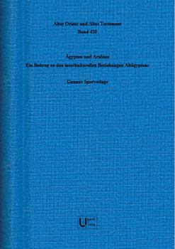 Agypten Und Arabien: Ein Beitrag Zu Den Interkulturellen Beziehungen Altagyptens