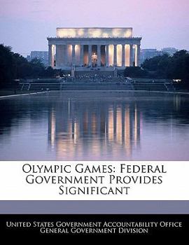 Olympic Games: Federal Government Provides Significant - Scholar's Choice Edition