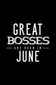 Paperback Great Bosses Are Born In June: Notebook Gift For Your Boss, Unique Journal Present For Taking Notes Book