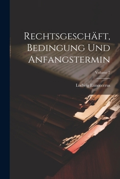 Paperback Rechtsgeschäft, Bedingung Und Anfangstermin; Volume 2 [German] Book