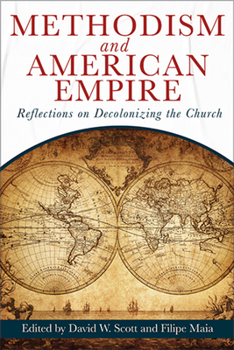Paperback Methodism and American Empire: Reflections on Decolonizing the Church Book