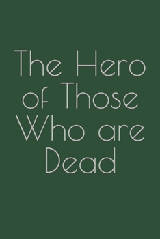 Paperback The Hero of Those Who are Dead Book