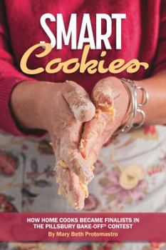 Smart Cookies: How Home Cooks Became Finalists in the Pillsbury Bake-Off® Contest
