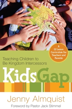 Paperback Kidsgap: Teaching Children to Be Kingdom Intercessors Book