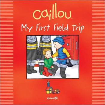 Paperback Caillou: My First Field Trip (Out and About series) Book