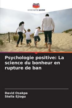 Psychologie positive: La science du bonheur en rupture de ban