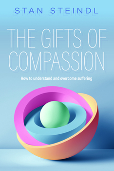 Paperback The Gifts of Compassion: How to understand and overcome suffering Book