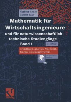 Paperback Mathematik Für Wirtschaftsingenieure Und Für Naturwissenschaftlich-Technische Studiengänge: Band 1 Grundlagen, Analysis, Stochastik, Lineare Gleichung [German] Book