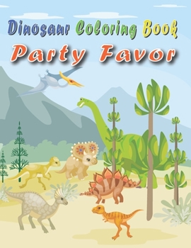 Paperback Dinosaur Coloring Book Party Favor: 50 Crazy and Cool Dinosaurs to Color by Kids Ages 3-8 Book