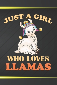 Just A Girl Who Loves Llamas: 110 Blank Lined Papers - 6x9 Personalized Customized Llama Composition Notebook Journal Gift For Llama Owners and Lovers