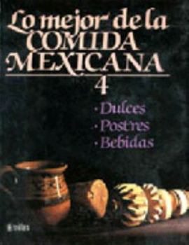 Paperback Lo mejor de la cocina mexicana/ The Best of Mexican Cooking: Dulces, postres, bebidas/ Deserts, Pastries, Drinks (Spanish Edition) [Spanish] Book