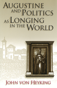 Hardcover Augustine and Politics as Longing in the World Book