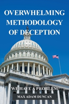 Paperback Overwhelming Methodology of Deception: We Have a Problem Book