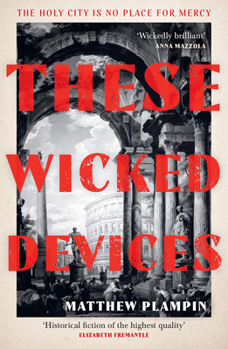 These Wicked Devices: An extraordinary literary historical novel, perfect for fans of Hilary Mantel or Sarah Perry