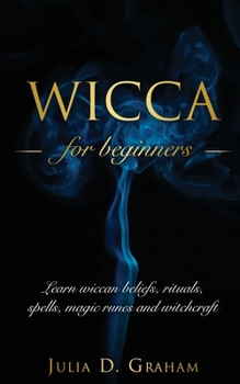 Paperback Wicca: Learn wiccan beliefs, rituals, spells, magic runes and witchcraft. Book