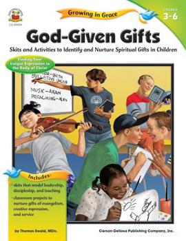 Paperback God-Given Gifts, Grades 3 - 6: Skits and Activities to Identify and Nurture Spiritual Gifts in Children Book