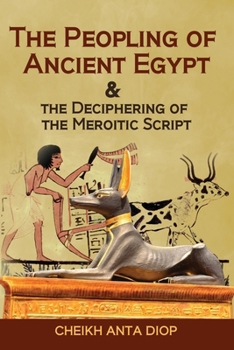 Paperback The Peopling of Ancient Egypt & the Deciphering of the Meroitic Script Book