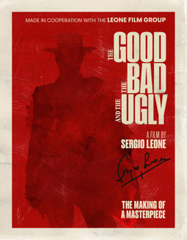 The Good, the Bad and the Ugly: The Making of a Masterpiece: Celebrating the making of Sergio Leone’s masterpiece with rare photos and production insight. A must-read for movie fans of all ages.