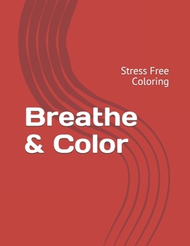 Paperback Breathe & Color: Stress Free Coloring Book