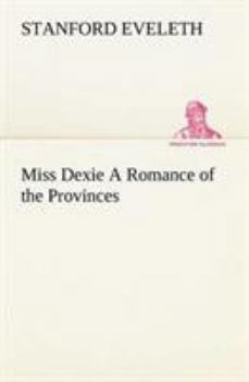 Miss Dexie: A Romance of the Provinces
