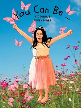 You Can Be ...: Victoria's Adventures