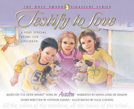 Hardcover Testify to Love: A Very Special Story for Children with CD (Audio) [With CD] Book