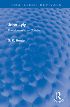 Hardcover John Lyly: The Humanist as Courtier Book