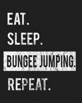 Paperback Eat Sleep Bungee Jumping Repeat: Enthusiasts Gratitude Journal Planner 386 Pages Notebook Black Print 193 Days 8"x10" Thick Book