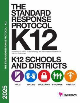 Paperback The Standard Response Protocol K12-2025: Operational Guidance for Implementing The Standard Response Protocol in a K12 Environment - V4.2 Book