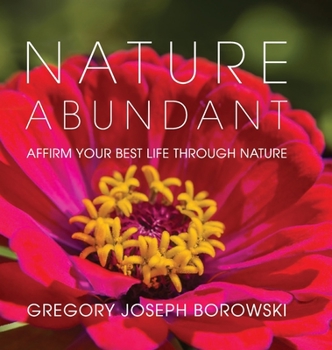 Hardcover Nature Abundant: Affirm Your Best Life Through Nature Book