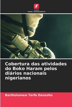 Paperback Cobertura das atividades do Boko Haram pelos diários nacionais nigerianos [Portuguese] Book