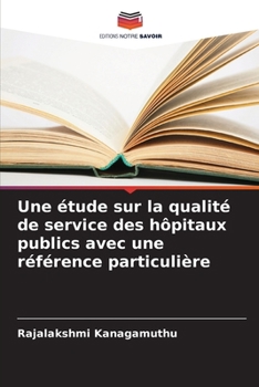 Paperback Une étude sur la qualité de service des hôpitaux publics avec une référence particulière [French] Book