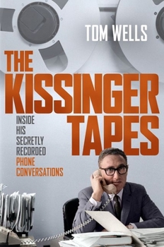 Hardcover The Kissinger Tapes: Inside His Secretly Recorded Phone Conversations Book