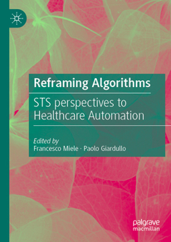 Paperback Reframing Algorithms: Sts Perspectives to Healthcare Automation Book