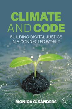 Paperback Climate and Code: Building Digital Justice in a Connected World Book