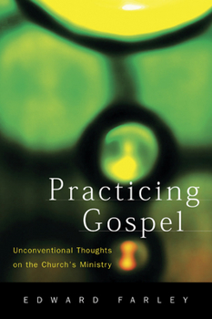 Paperback Practicing Gospel: Unconventional Thoughts on the Church's Ministry Book