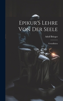 Hardcover Epikur'S Lehre Von Der Seele: Grundlinien [German] Book
