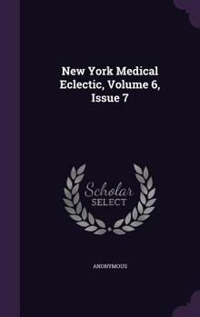 Hardcover New York Medical Eclectic, Volume 6, Issue 7 Book