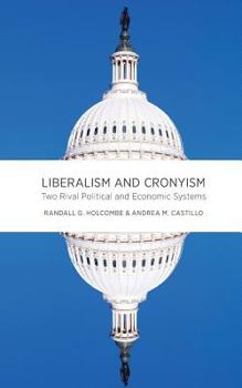 Paperback Liberalism and Cronyism: Two Rival Political and Economic Systems Book